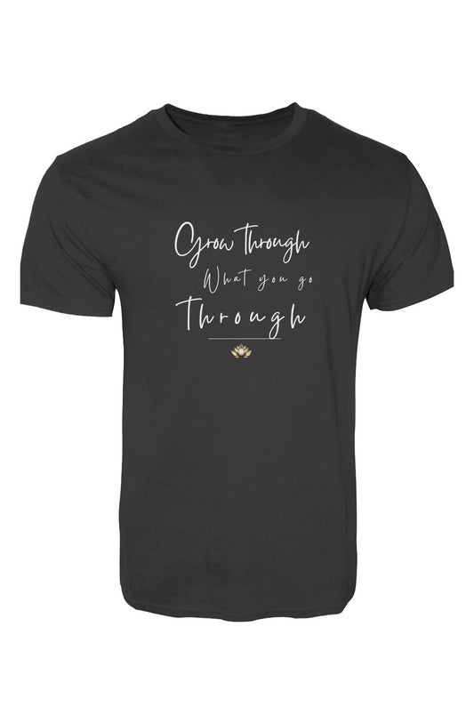 Epic Unisex T-Shirt Grow through what you go through